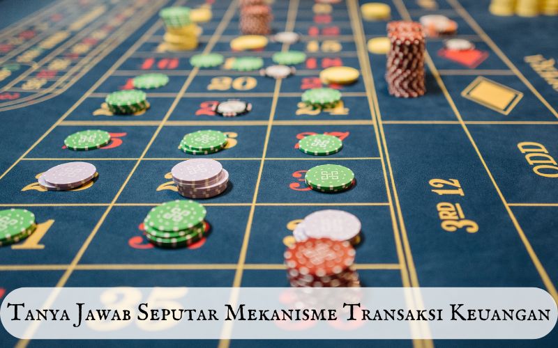 Tanya Jawab Seputar Mekanisme Transaksi Keuangan